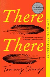 Cover of There There book about native americans traveling to a pow wow. Perfect pairing for a book club literary adventure to a pow wow