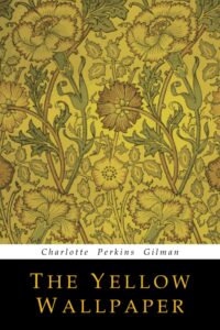 Cover of the Yellow Wallpaper. A good story to read before a book club tour of a gothic mansion.